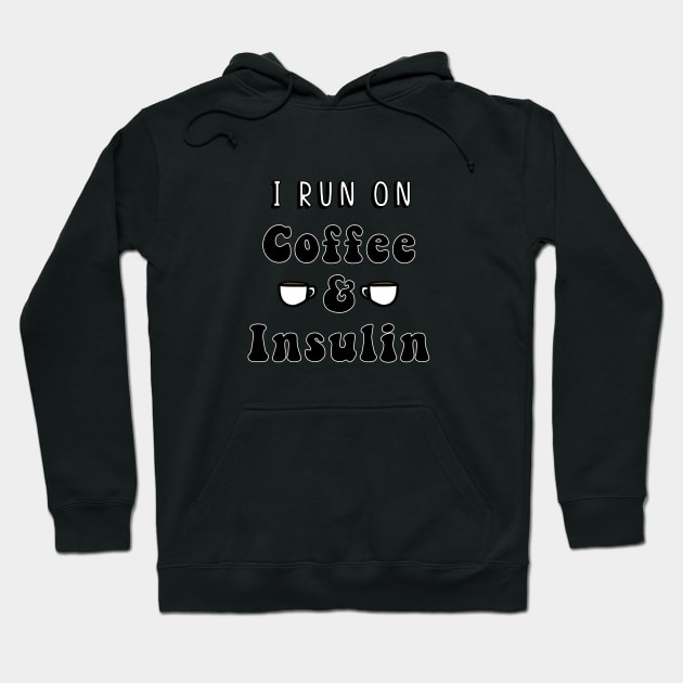 I Run On Coffee & Insulin Hoodie by CatGirl101